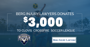 Berg Injury Lawyers Sponsors Clovis Crossfire Soccer League