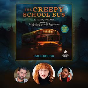 Audiobook cover for Paul Hough's The Creepy School Bus with photos of narrators Christina Hendricks, Erika Alexander, and  Eddie McGee