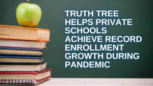 Truth Tree Helps Private Schools Achieve Record Enrollment Growth During Pandemic