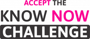 Accept the Know Now Challenge