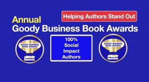 What makes the Goody Business Book Awards unique is that they honor 100% social impact authors making a difference with words.