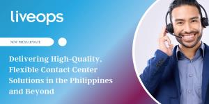 Liveops Delivers High-Quality, Flexible Contact Center Solutions in the Philippines and Beyond 