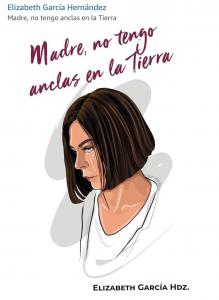 Madre, no tengo anclas en la tierra”: A Testament to Love, Loss, and Healing In her latest book, Dra. Lizzy delves into the depths of grief after losing her firstborn, offering readers a profound reflection on life, death, and the transformative power of acceptance.