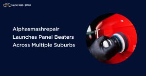 Alphasmashrepair Launches Panel Beaters Across Multiple Suburbs