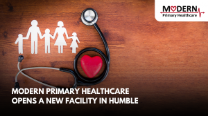 Modern Primary Healthcare Opens an Office in Humble, Texas