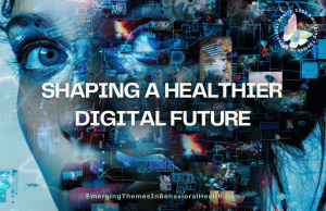 Shaping a Healthier Digital Future