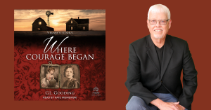 Where Courage Began by G.L. Gooding Now Available on Audiobook