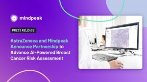 AstraZeneca and Mindpeak Announce Partnership  to Advance AI-Powered Breast Cancer Risk Assessment