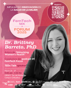 Póster promocional del FemTech MX Forum 2025 con información sobre la participación de la Dra. Brittney Barreto, PhD, autora y conductora de podcast, en un evento sobre innovación en la salud de la mujer.