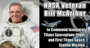 Bill McArthur to Command Inaugural Titans Spaceplane Flight and First Titans Space Station Mission