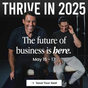 Thrive In 2025 Event w/ Tony Robbins & Dean Graziosi - The Future Is Here