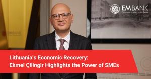 Lithuania’s Economic Recovery: Ekmel Çilingir Highlights the Power of SMEs