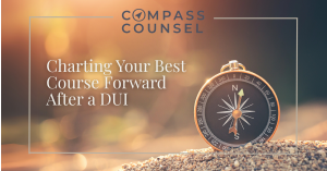 Charting Your Best Course Forward After a DUI