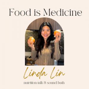 Food Is Medicine - Linda Lin