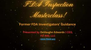 FDA Inspection Masterclass promotional image featuring gold text on a dark background, highlighting “Former FDA Investigators’ Guidance” and presented by DeVaughn Edwards, CEO of FD-AID, LLC.