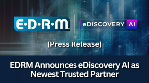 EDRM Announces eDiscovery AI as newest partneru