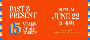 Past & Present: Celebrating 15 Years of Art Division Special Event - Exhibition of Current Students & Alumni, Silent Auction, Open House Sunday, June 22, 2025, 11AM - 4PM