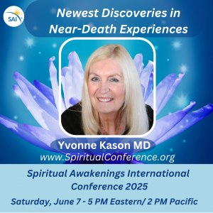 Dr. Yvonne Kason will present Newest Near-Death Experience Discoveries: Consciousness is Awakening! at the Spiritual Awakenings International (SAI) Conference 2025, an online global event taking place Saturday and Sunday, June 7 – 8.