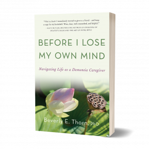 “There are books about how to care for a person with dementia, but there are fewer resources focused on caring for the caregiver,” says Thorn. “There is nothing to help me deal with my own panic that I might not survive the caregiving years or the terror
