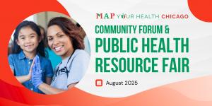 M.A.P. Your Health Chicago: Community Forum & Public Health Resource Fair