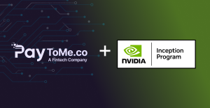 PayToMe.co accepted into NVIDIA Inception Program for AI fintech innovation