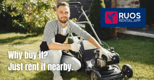 Man kneeling next to a lawnmower in a sunny yard, smiling at the camera with the RUOS Rental App logo and the text “Why buy it? Just rent it nearby.”