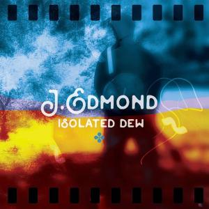 J. Edmond - Isolated Dew EP Cover
