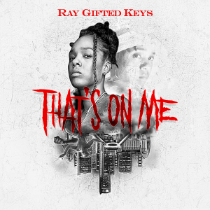 Cover art for "That's On Me" lyric video by Ray Gifted Keys, featuring bold typography and emotionally expressive design.