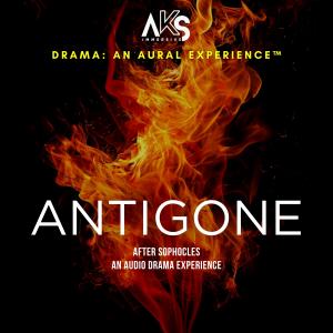 DRAMA: An Aural Experience™ Season 2 "Antigone" presented by AKS Immersive