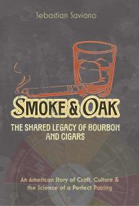 Cover of Smoke & Oak, a book that delves into the shared legacy of cigars and bourbon, including history, tasting science, and pairing guidance.