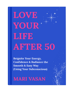 Book cover of “Love Your Life After 50,” a guide to rewiring the mind after 50