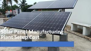 Solar Panel Manufacturing Plant Setup Cost