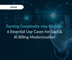  6 Essential Use Cases for SaaS & AI Billing Modernization