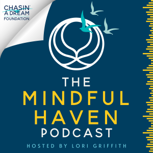 The Mindful Haven Podcast by Chasin A Dream Foundation