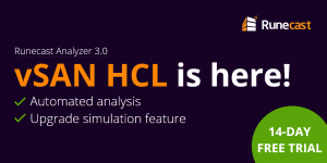 New Runecast Analyzer 3.0 Introduces vSAN Checks in Production-ready HCL Analysis and Upgrade Simulation Feature