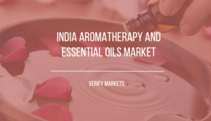 India Aromatherapy and Essential Oils Market report