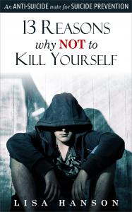 13 Reasons Why Not To Kill Yourself A New Book For Suicide Prevention By Evangelist Lisa Hanson