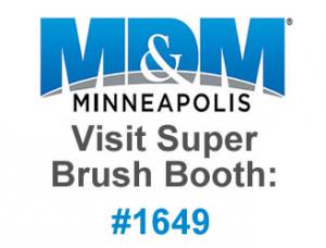 Super Brush LLC will be at Booth #1649 in the Minneapolis Convention Center