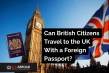New UK Border Rules Mean British Dual Citizens May Be Denied Boarding Without a British Passport