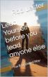 Lead Yourself Before You Lead Anyone Else Challenges Leaders To Rebuild From Within