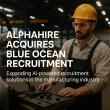 AlphaHire Acquires Blue Ocean Recruitment to Redefine AI-Driven Hiring Across Manufacturing and Construction Sectors