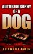 Ellsworth James Releases Thrilling New Novel "Autobiography of A Dog"