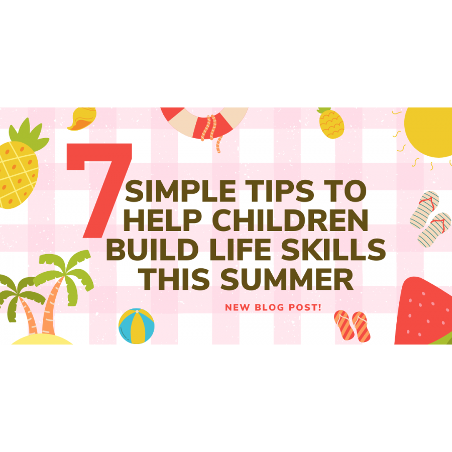 7 Ways to Help Children Build Life Skills This Summer - EIN Presswire