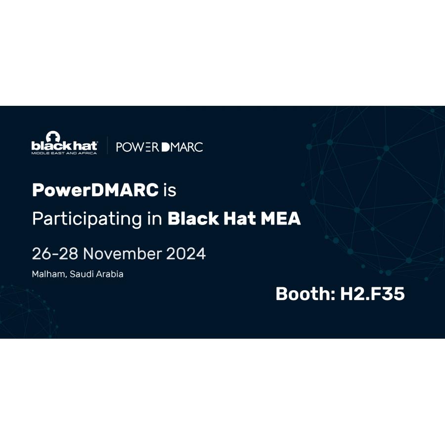 PowerDMARC is Participating in Black Hat MEA 2024, Saudi Arabia FPSO